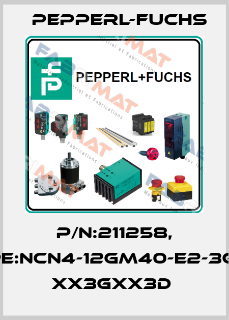 P/N:211258, Type:NCN4-12GM40-E2-3G-3D  xx3Gxx3D  Pepperl-Fuchs