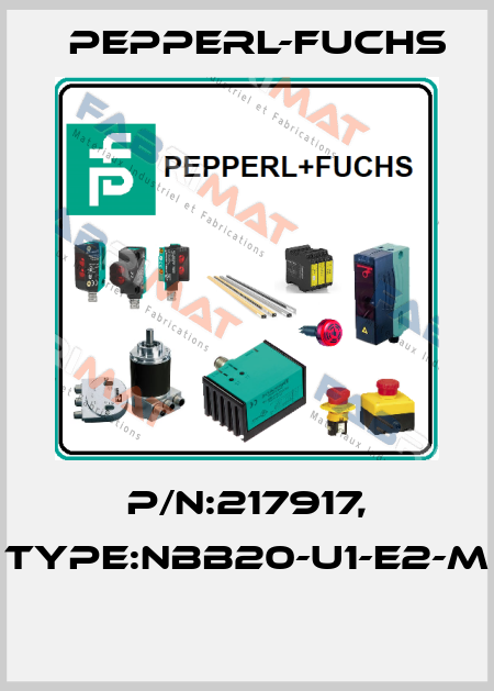 P/N:217917, Type:NBB20-U1-E2-M  Pepperl-Fuchs