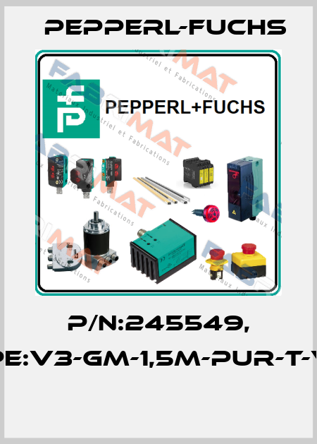 P/N:245549, Type:V3-GM-1,5M-PUR-T-V1-G  Pepperl-Fuchs
