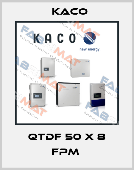 QTDF 50 x 8 FPM  Kaco