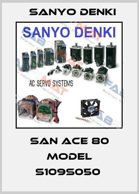 San Ace 80 Model S109S050  Sanyo Denki