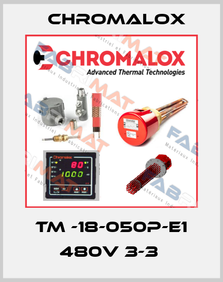 TM -18-050P-E1 480V 3-3  Chromalox