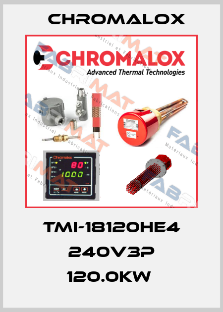 TMI-18120HE4 240V3P 120.0KW  Chromalox