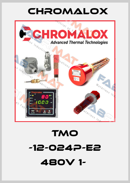 TMO -12-024P-E2 480V 1-  Chromalox