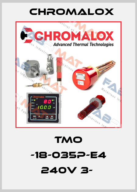 TMO -18-035P-E4 240V 3-  Chromalox