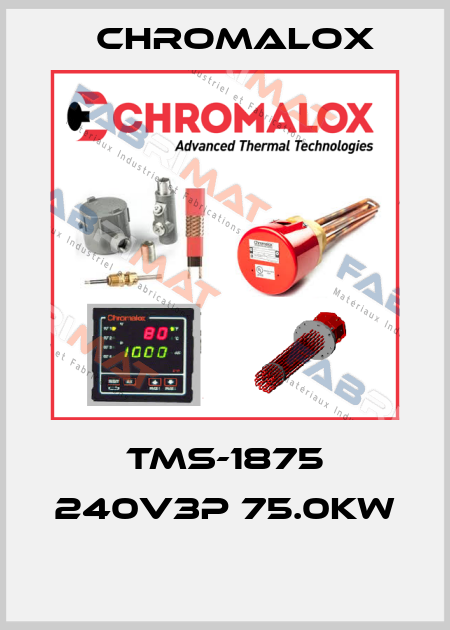 TMS-1875 240V3P 75.0KW  Chromalox