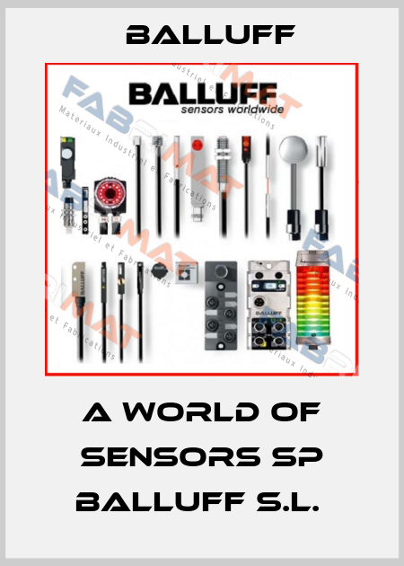 A WORLD OF SENSORS SP BALLUFF S.L.  Balluff