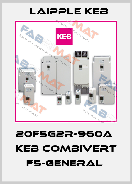 20F5G2R-960A  KEB COMBIVERT F5-GENERAL  LAIPPLE KEB