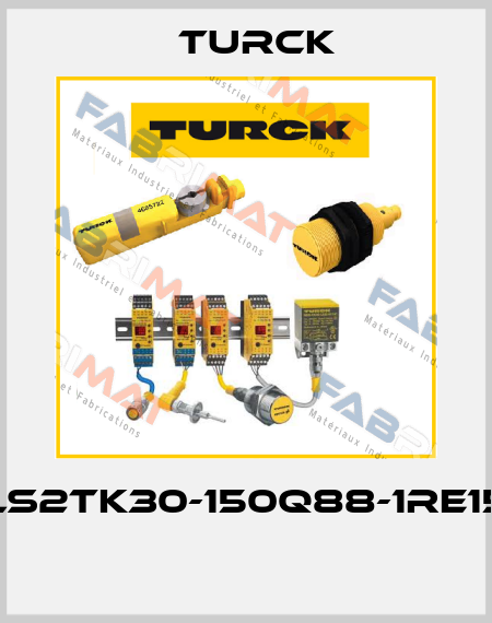 LS2TK30-150Q88-1RE15  Turck