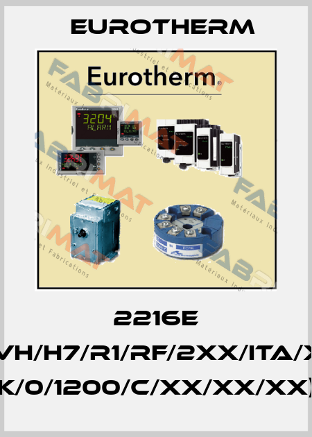 2216E (CODE:2216E/CC/VH/H7/R1/RF/2XX/ITA/XXXXX/XXXXXX/ K/0/1200/C/XX/XX/XX) Eurotherm