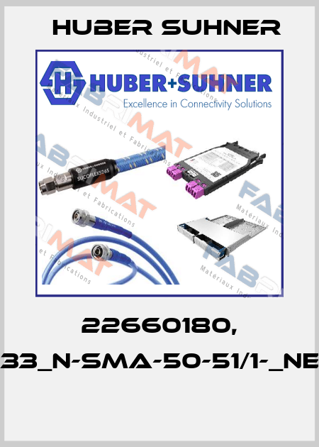 22660180, 33_N-SMA-50-51/1-_NE  Huber Suhner
