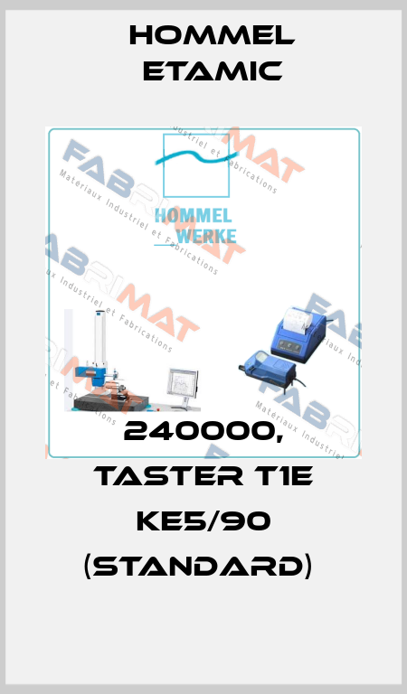 240000, TASTER T1E KE5/90 (STANDARD)  Hommel Etamic