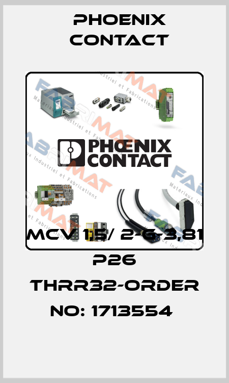 MCV 1,5/ 2-G-3,81 P26 THRR32-ORDER NO: 1713554  Phoenix Contact