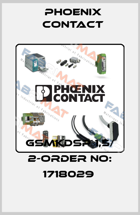 GSMKDSP 1,5/ 2-ORDER NO: 1718029  Phoenix Contact