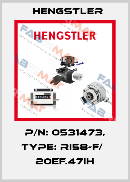 p/n: 0531473, Type: RI58-F/   20EF.47IH Hengstler