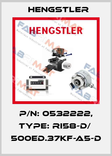 p/n: 0532222, Type: RI58-D/  500ED.37KF-A5-D Hengstler