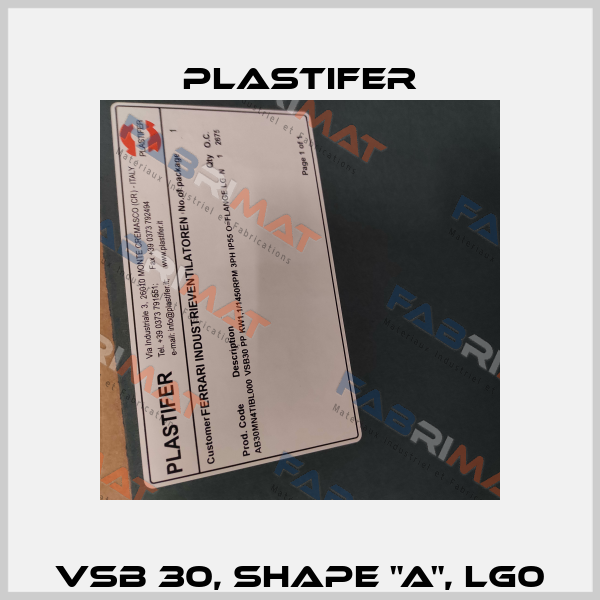 VSB 30, Shape "A", LG0 Plastifer