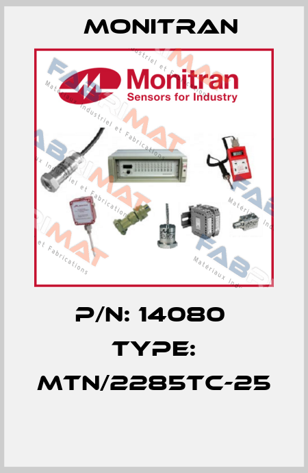 P/N: 14080  Type: MTN/2285TC-25  Monitran