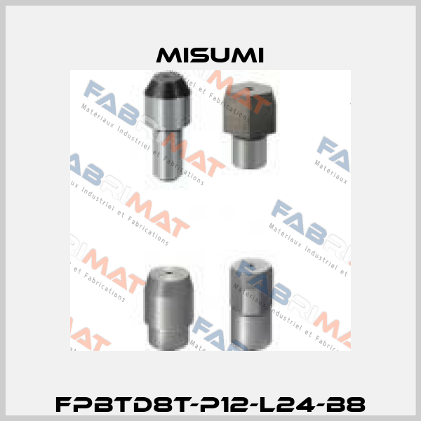 FPBTD8T-P12-L24-B8 Misumi