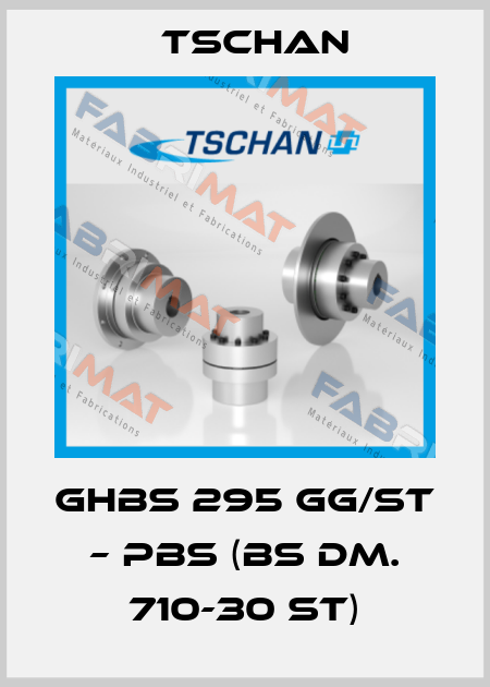 GHBS 295 GG/ST – PBS (BS Dm. 710-30 ST) Tschan