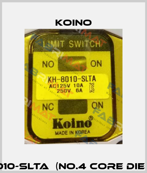 KH-8010-SLTA  (NO.4 CORE DIE OUT)  Koino