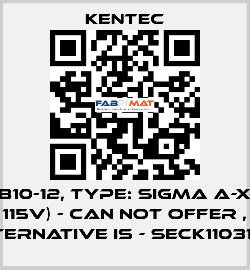P/N: K1810-12, Type: SIGMA A-XT (Red 115V) - can not offer , alternative is - SECK11031M2 Kentec