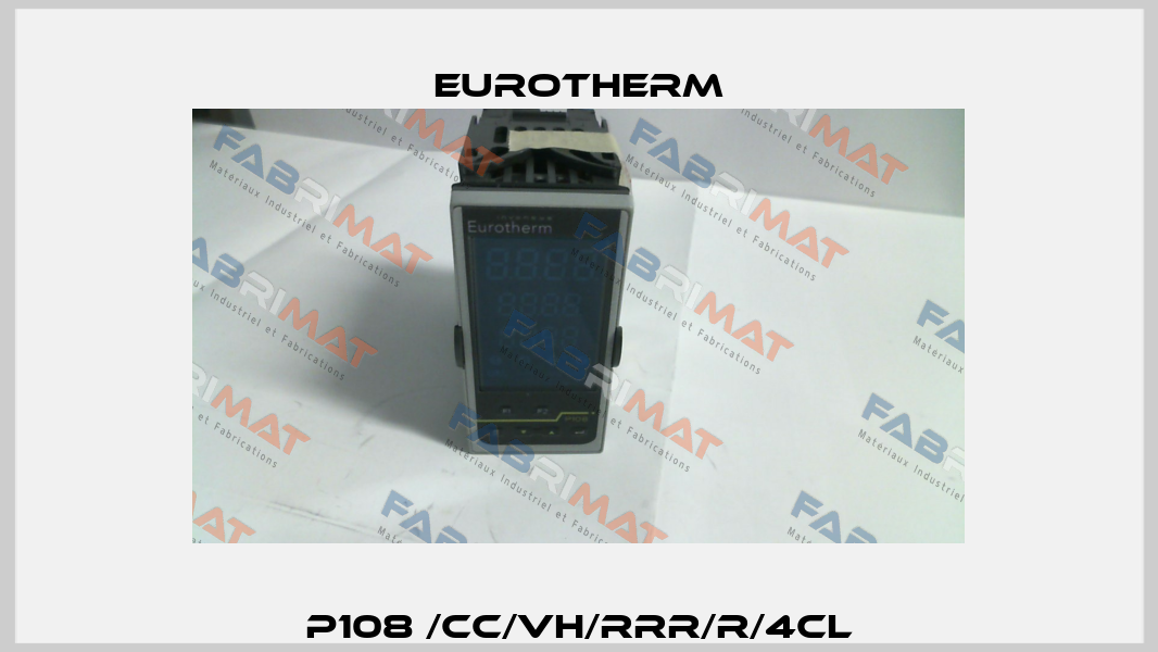 P108 /CC/VH/RRR/R/4CL Eurotherm